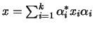 $x=\sum_{i=1}^{k} \alpha_i^* x_i\alpha_i$