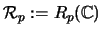 ${\mathcal{R}}_p :=R_p({\mathbb{C} })$