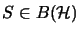 $S\in B(\mathcal{H})$