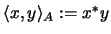 $\langle x , y \rangle_A := x^*y$