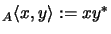 $_A\langle x , y \rangle := xy^*$