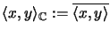 $\langle x,y \rangle_{{\mathbb{C} }} := \overline{\langle x , y \rangle}$