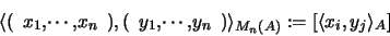 \begin{displaymath}\langle (\begin{array}{*{2}{c@{,}}c} x_1 & \cdots & x_n \end{...
...) \rangle_{M_n(A)}
:= \left[ \langle x_i,y_j \rangle_A \right]
\end{displaymath}