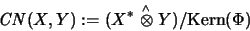 \begin{displaymath}\mathit{CN}(X,Y):=(X^*\stackrel{\scriptscriptstyle\wedge}{\otimes}Y)/ {\rm Kern}(\Phi)
\end{displaymath}