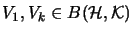 $ V_1, V_k \in B(\H,
\mathcal{K})$