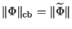 $ \Vert\Phi\Vert _{\mathrm{cb}}=\Vert{\widetilde{\Phi}}\Vert$