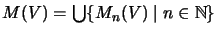 $ M(V)=\bigcup\{M_n(V)\;\vert\;n\in{\mathbb{N}}\}$