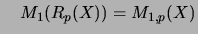 $\displaystyle \quad M_1(R_p(X)) = M_{1,p}(X)$