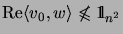 $\displaystyle \mathrm{Re}\langle v_0,w\rangle\not\leqslant\mathrm{1\!\!\!\:l}_{n^2}$