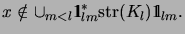 $\displaystyle x\notin \cup_{m<l} \mathrm{1\!\!\!\:l}_{lm}^* \mathrm{str}(K_l) \mathrm{1\!\!\!\:l}_{lm}.
$