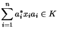 $\displaystyle \sum_{i=1}^{n} a_i^*x_ia_i \in K
$