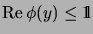 $\displaystyle \mathrm{Re}\,\phi(y)\leq\mathrm{1\!\!\!\:l}$