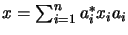 $ x=\sum_{i=1}^{n} a_i^*x_ia_i$