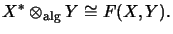 $\displaystyle X^*\otimes_{\mathrm{alg}} Y\cong F(X,Y).
$