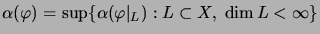 $\displaystyle \alpha(\varphi)=\sup\{\alpha
(\varphi \vert _L):L\subset X ,\; \dim L<\infty\}$