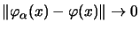 $ \Vert\varphi_\alpha(x)-\varphi(x)\Vert\to 0$