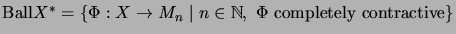 $ \mathrm{Ball}X^*=\left\{\Phi:X\to M_n\;\vert\;n\in {\mathbb{N}},\;\Phi\mbox{ completely
contractive}\right\}$