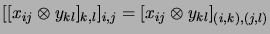 $\displaystyle [ [x_{ij} \otimes y_{kl}]_{k,l} ]_{i,j}
=
[ x_{ij} \otimes y_{kl} ]_{(i,k),(j,l)}
$