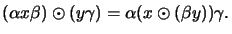 $\displaystyle (\alpha x \beta) \odot (y \gamma) = \alpha (x \odot (\beta y)) \gamma.
$