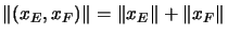 $\displaystyle { \left\Norm (x_E,x_F) \right\Norm }_{} = { \left\Norm x_E \right\Norm }_{} + { \left\Norm x_F \right\Norm }_{}
$