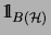 $ \mathrm{1\!\!\!\:l}_{B(\H)}$