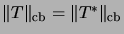 $ \Vert T\Vert _{\mathrm{cb}}=\Vert T^*\Vert _{\mathrm{cb}}$