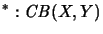 $\displaystyle {}^*:\mathit{CB}(X,Y)$