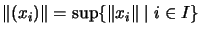 $ \Vert(x_i)\Vert=\sup\{\Vert x_i\Vert\;\vert\;i\in I\}$