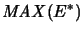 $\displaystyle \mathit{MAX}(E^*)$