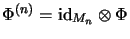 $ \Phi^{(n)}=\mathrm{id}_{M_n} \otimes \Phi$