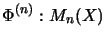 $\displaystyle \Phi^{(n)}:M_n(X)$