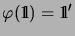 $ \varphi(\mathrm{1\!\!\!\:l})=\mathrm{1\!\!\!\:l}'$