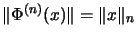 $ \Vert\Phi^{(n)}(x)\Vert=\Vert x\Vert _n$