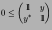 $\displaystyle 0\leq\begin{pmatrix}\mathrm{1\!\!\!\:l} & y\\  y^* & \mathrm{1\!\!\!\:l} \end{pmatrix}$