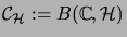 $ {\mathcal{C}}_{\H} := B({\mathbb{C}},\H)$