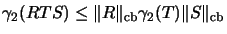 $\displaystyle \gamma_2(RTS) \leq \Vert R\Vert _\mathrm{cb}\gamma_2(T) \Vert S\Vert _\mathrm{cb}$