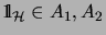 $ \mathrm{1\!\!\!\:l}_{{\mathcal{H}}} \in A_1, A_2$