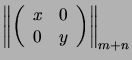 $ \left\Vert
\left( \begin{array}{cc}
x & 0 \\
0 & y \end{array} \right)
\right\Vert _{m+n}$