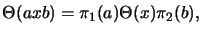 $\displaystyle \Theta(axb) = \pi_1(a) \Theta(x) \pi_2(b),
$