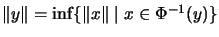 $ \Vert y\Vert=\inf\{\Vert x\Vert\;\vert\;x\in\Phi^{-1}(y)\}$