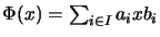 $ \Phi(x) = \sum_{i \in I} a_ixb_i$