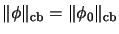 $ \Vert\phi\Vert _{\mathrm{cb}} = \Vert \phi_0 \Vert _{\mathrm{cb}}$