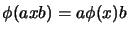 $\displaystyle \phi(axb)=a \phi(x) b$