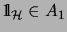 $ \mathrm{1\!\!\!\:l}_{{\mathcal{H}}} \in A_1$