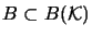 $ B \subset B(\mathcal{K})$