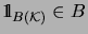 $ \mathrm{1\!\!\!\:l}_{B(\mathcal{K})} \in B$