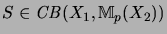 $ S \in \mathit{CB}(X_1, {\mathbb{M}}_p(X_2)) $