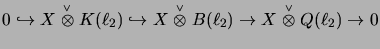 $\displaystyle 0\hookrightarrow
X\stackrel{\scriptscriptstyle \vee}{\otimes}K(\e...
...times}B(\ell_2) \to X\stackrel{\scriptscriptstyle \vee}{\otimes}Q(\ell_2)\to 0
$