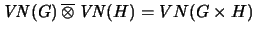 $ \mathit{VN}(G)\, \overline{\otimes}\, \mathit{VN}(H) = \mathit \mathit{VN}(G \times H)$