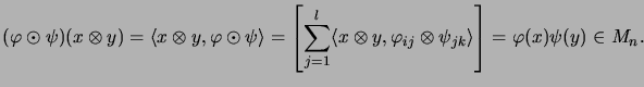 $\displaystyle (\varphi \odot \psi)(x \otimes y)=
\langle x \otimes y, \varphi \...
...y , \varphi_{ij} \otimes \psi_{jk} \rangle\right]
= \varphi(x)\psi(y)
\in M_n.
$